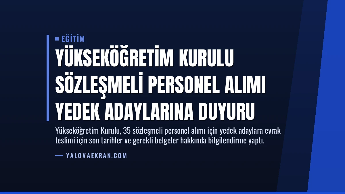 Yükseköğretim Kurulu Sözleşmeli Personel Alımı Yedek Adaylarına Duyuru