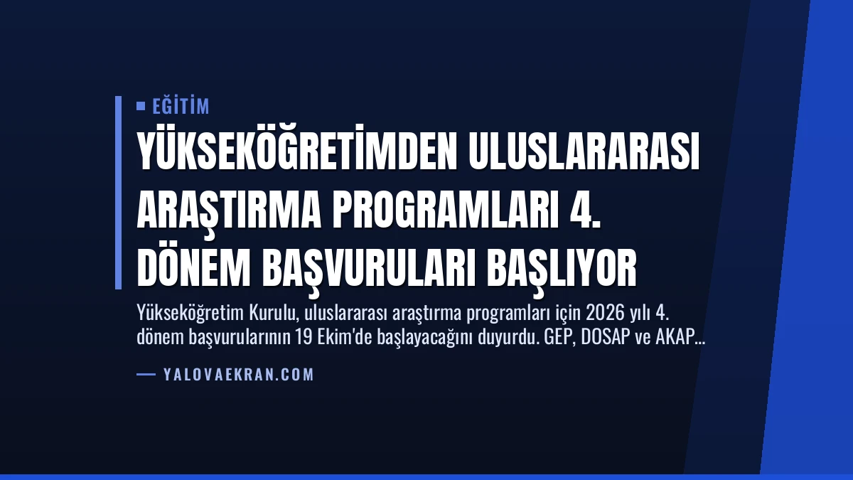 Yükseköğretimden Uluslararası Araştırma Programları 4. Dönem Başvuruları Başlıyor