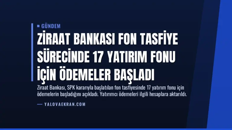 Ziraat Bankası Fon Tasfiye Sürecinde 17 Yatırım Fonu İçin Ödemeler Başladı