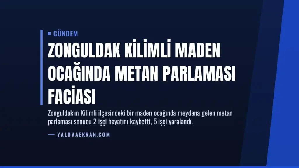 Zonguldak Kilimli Maden Ocağında Metan Parlaması Faciası